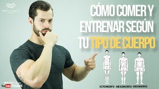 CÓMO COMER Y ENTRENAR SEGÚN TU TIPO DE CUERPO SOMATOTIPOS II FITELIGENTE [upl. by Gerta]