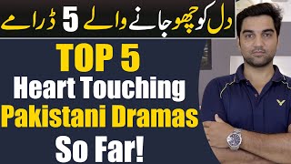 Top 5 Heart Touching Pakistani Dramas So Far ARY DIGITAL  HAR PAL GEO  HUM TV  MR NOMAN ALEEM [upl. by Nosmoht]