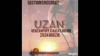 Uzan2024Miuzik Genzah puff x Aucks warde section 5 recordzprod by Genzah puff128k [upl. by Ruford305]