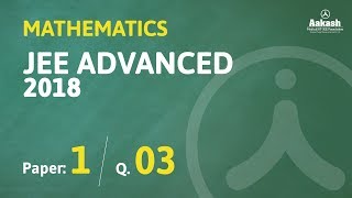 JEE Advanced 2018 Answer Solutions amp Keys for Maths Paper1 Q03 Aakash Institute [upl. by Immaj290]