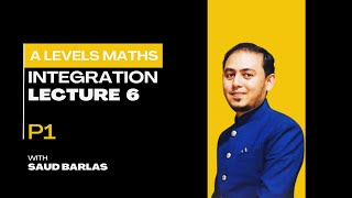 INTEGRATION  LECTURE 6  P1  A LEVEL MATH  MATH WITH SAUD BARLAS [upl. by Enitsirc]