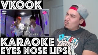 BTS V amp JUNGKOOK Burning Karaoke EYES NOSE LIPS REACTION [upl. by Ahsetan]