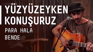 Yüzyüzeyken Konuşuruz  Para Hala Bende  akustikhane [upl. by Esened]