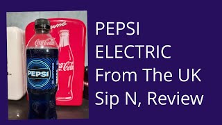 Pepsi ELECTRIC FROM THE UK 🇬🇧 Sip N Review [upl. by Fiorenza610]