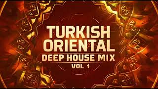 Turkish Oriental Deep House Mix Vol 1 [upl. by Ellenwad183]