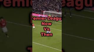 Premier league now vs THEN ftbl premierleague [upl. by Bridget]