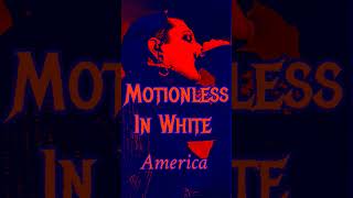 Motionless In White  America motionlessinwhite america [upl. by Bailie]