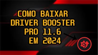 Como Baixar Driver Booster pro 116 em 2024 [upl. by Melcher591]