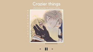 crazier things  Chelsea cutler ft Noah kahan  slowed and reverbed [upl. by Gascony]