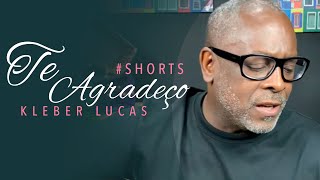 Te Agradeço  Kleber Lucas Shorts [upl. by Aneliram]