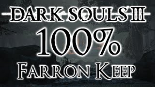 Dark Souls 3 100 Walkthrough 6 Farron Keep All Items amp Secrets [upl. by Aikenat]