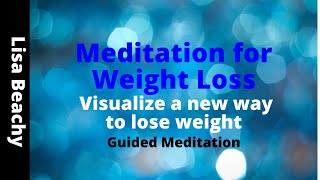 Meditation for Weight Loss  Visualize a new way to lose weight [upl. by Joette]