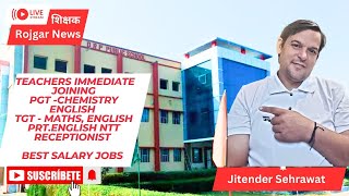 Teachers Immediate Joining PGT Chemistry English TGT  Maths EnglishPrtEnglish NTTReceptionist [upl. by Leinoto]