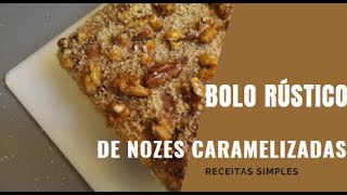 BOLO RÚSTICO DE NOZES CARAMELIZADAS [upl. by Nolana]