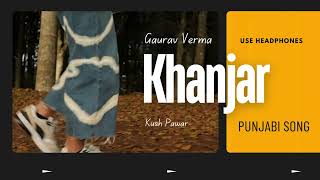 Khanjar  Punjabi Song  ReCreate  Gaurav Verma  Kush Pawar [upl. by Rehctelf]