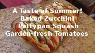 Baked Zucchini PattyPan Scallop Squash and Garden Fresh Tomatoes [upl. by Rooker]