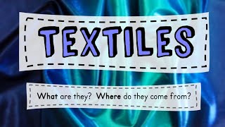 Textiles What are they where do they come from [upl. by Aivull]