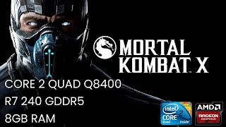 Core 2 Quad Q8400 R7 240 2GB GDDR5  MORTAL KOMBAT X [upl. by Ayal]