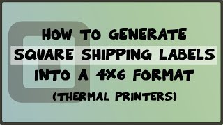 How to Generate Square Shipping Labels into 4x6 Thermal Printers [upl. by Eniamzaj163]