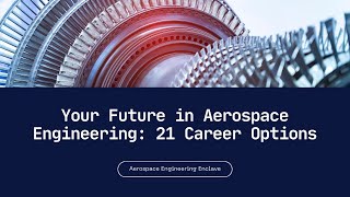 Your Future in Aerospace Engineering 21 Career Options [upl. by Estis]