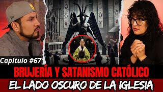 67  Brujería y Satanismo Católico  Los Secretos más Oscuros de la IGLESIA [upl. by Jarek255]