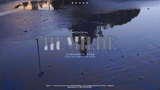 LUISAKER  HUMILDE ft KAZE MEDICINAL [upl. by Earlie202]