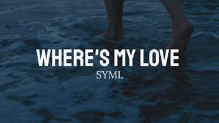 Wheres my love  SYML lyrics [upl. by Forbes852]