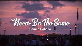 Never Be The Same  Camila Cabello Lyrics [upl. by Marek26]