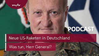 225 Neue USRaketen in Deutschland  Podcast Was tun Herr General  MDR [upl. by Asiel]