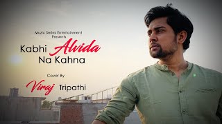 KABHI ALVIDA NA KEHNA  COVER BY VIRAJ  LATEST BOLLYWOOD COVER SONG 2020 [upl. by Azirb479]