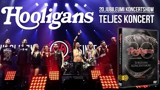 Hooligans  20 Jubileumi Koncertshow teljes koncert [upl. by Euhsoj]