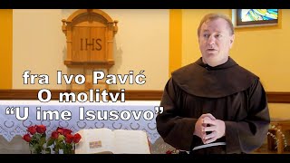 MOLITVA U IME ISUSOVO  fra Ivo Pavić [upl. by Bernetta]