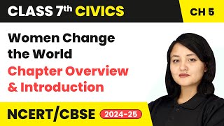 Women Change the World  Chapter Overview and Introduction  Class 7 Civics Chapter 5  CBSE 202425 [upl. by Nojel]