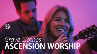 Ascension Worship  Grave Clothes  CCLI sessions [upl. by Hcab711]