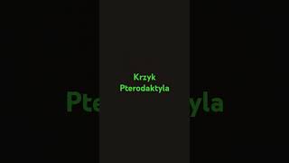 Krzyk pterodaktyla [upl. by Alegna]