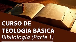 Bibliologia Parte 1  Curso de Teologia Básica [upl. by Aihsyla]