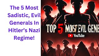 quotTop 5 Most Sadistic Generals of Hitler’s Nazi Regime Shocking True Storiesquot [upl. by Asaeret55]