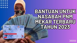 BANTUAN UNTUK NASABAH PNM MEKAR DI TAHUN 2023 INI [upl. by Ariela]