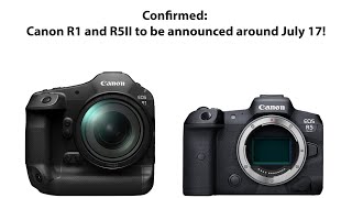 The Canon R1 and R5II will be announced around July 17 [upl. by Dercy146]