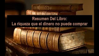 Resumen Del Libro La Riqueza Que El Dinero No Puede Comprar [upl. by Leaj]