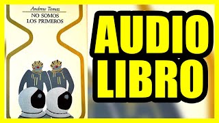 AUDIOLIBRO No somos los primeros de Andrew Tomas Audiolibro completo en español [upl. by Ahsino]