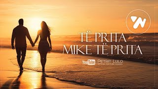 Petrit Lulo  Te prita mike te prita Official Video [upl. by Llehsar]