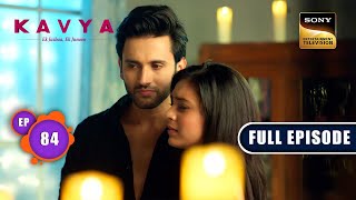 Khushiyon Ki Kurbaani  Kavya  Ek Jazbaa Ek Junoon  Ep 84  Full Episode  18 Jan 2024 [upl. by Enirehs]