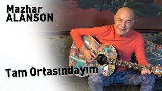 Mazhar Alanson  Tam Ortasındayım Lyrics  Şarkı Sözleri [upl. by Elisabet]