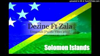 Dezine Ft Zala  Unagandi Pacific Vibes 2015 [upl. by Penrose]