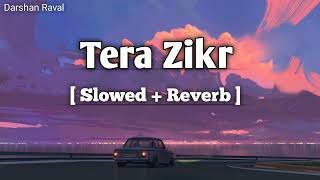 Tera Zikr   Slowed  Reverb   Darshan Raval  YT2 Music  Lofi [upl. by Aztilem373]