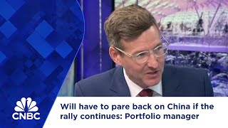 Will have to pare back on China if the rally continues but will remain overweight Portfolio manager [upl. by Maryl]