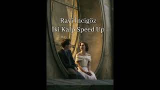 Ravi İncigöz  İki Kalp speed up [upl. by Kalikow252]