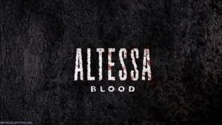 Altessa  Blood [upl. by Ecirtnas630]