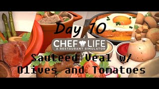 Chef Life Restaurant Simulator 100  Completion Journey Day 10 Sauteed Veal w Olives and Tomatoes [upl. by Atsirhcal763]